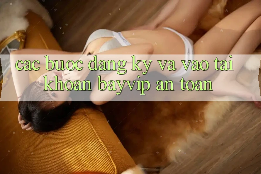 Các bước Đăng Ký Và Vào tài khoản Bayvip An Toàn Các bước Đăng Ký Và Vào tài khoản Bayvip An Toàn