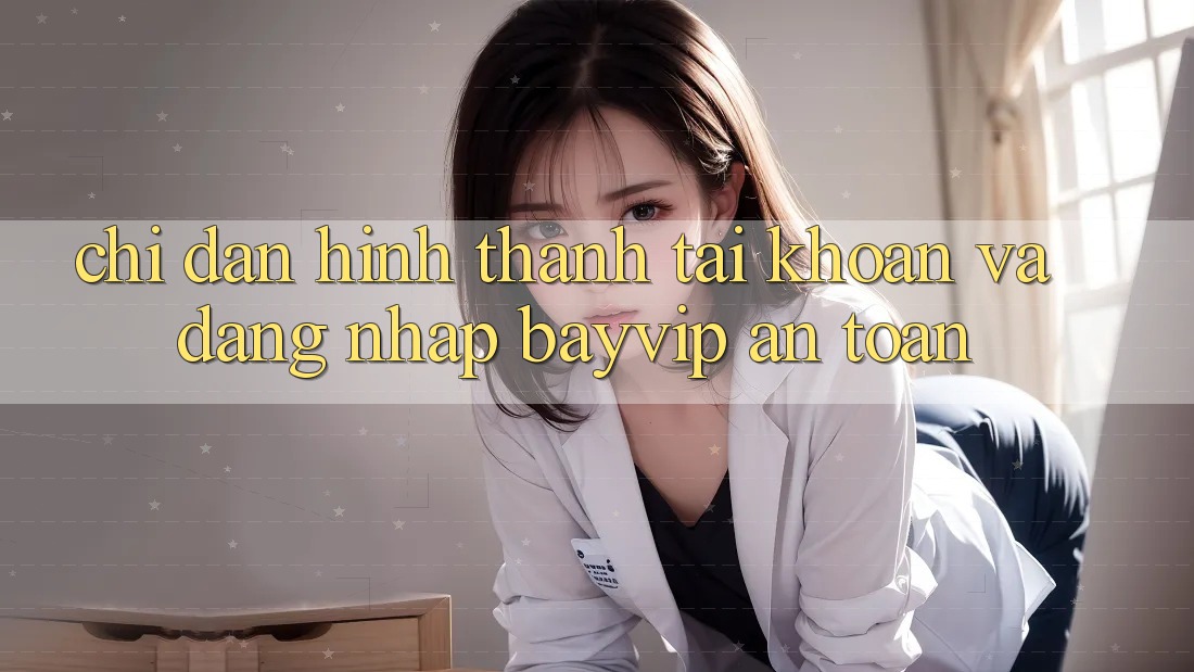 Chỉ dẫn Hình thành tài khoản Và Đăng Nhập Bayvip An toàn