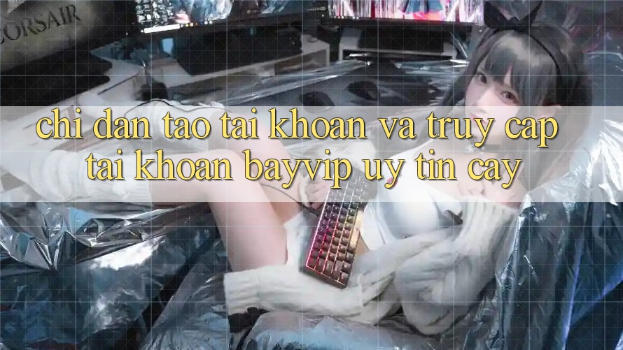Chỉ dẫn Tạo tài khoản Và Truy cập tài khoản Bayvip Uy tín cậy Chỉ dẫn Tạo tài khoản Và Truy cập tài khoản Bayvip Uy tín cậy