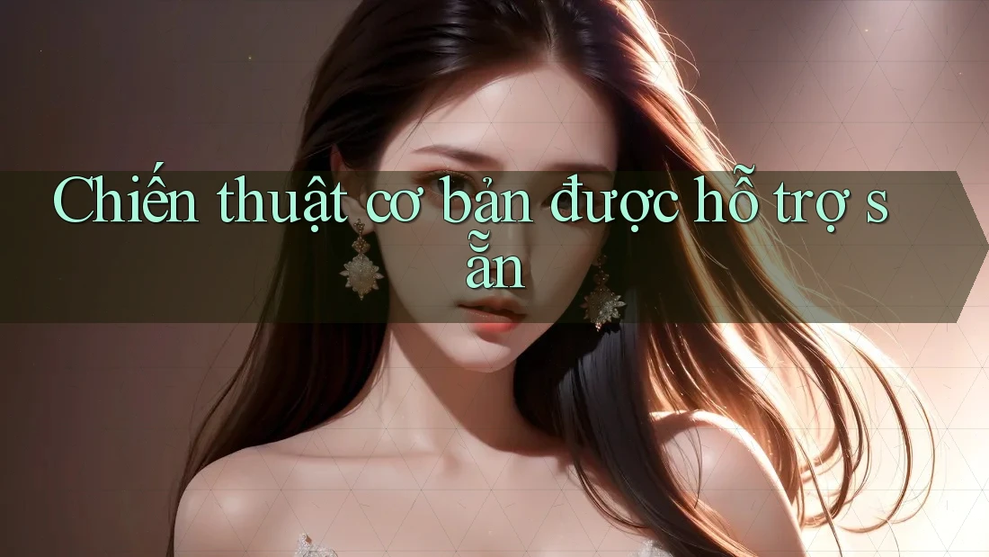 Chiến thuật cơ bản được hỗ trợ sẵn