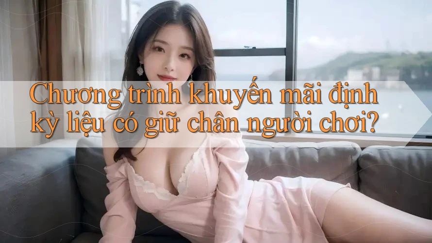 Chương trình khuyến mãi định kỳ liệu có giữ chân người chơi?