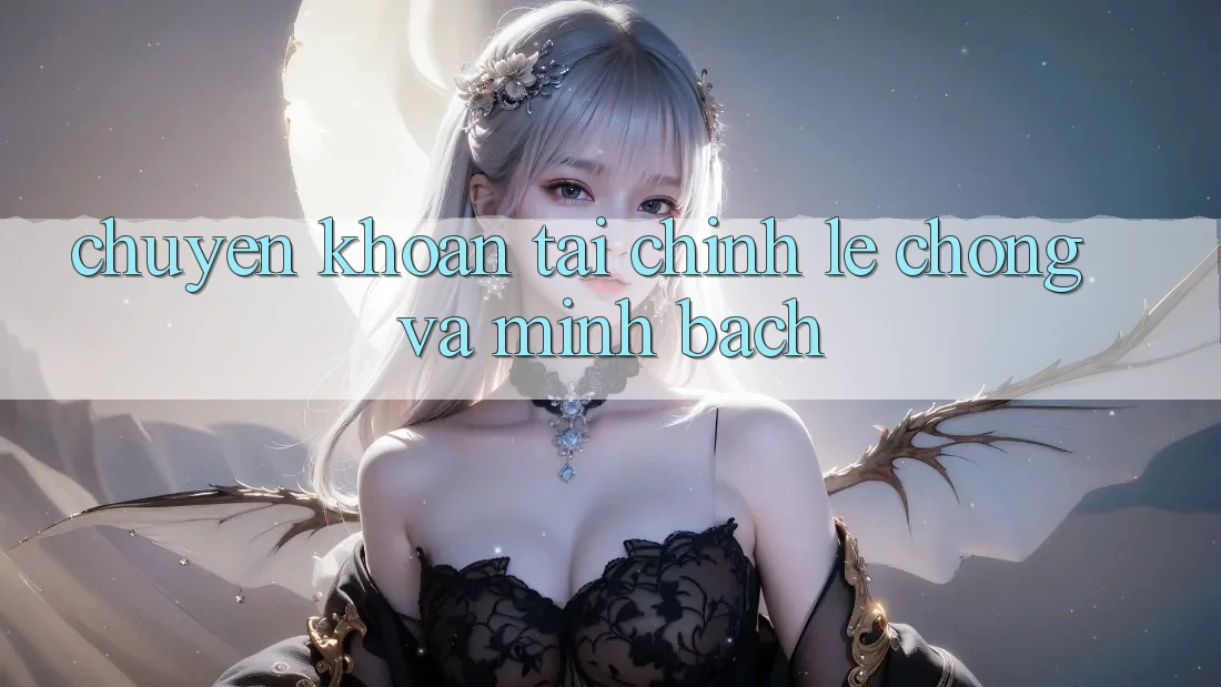Chuyển khoản Tài Chính Lẹ Chóng Và Minh Bạch