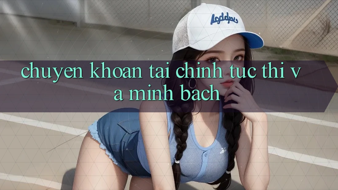 Chuyển khoản Tài Chính Tức thì Và Minh Bạch Chuyển khoản Tài Chính Tức thì Và Minh Bạch