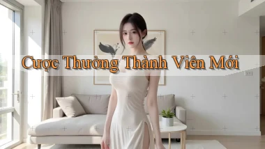 Cược Thưởng thành viên mới