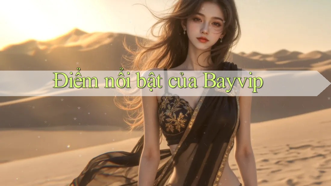 Điểm nổi bật của Bayvip