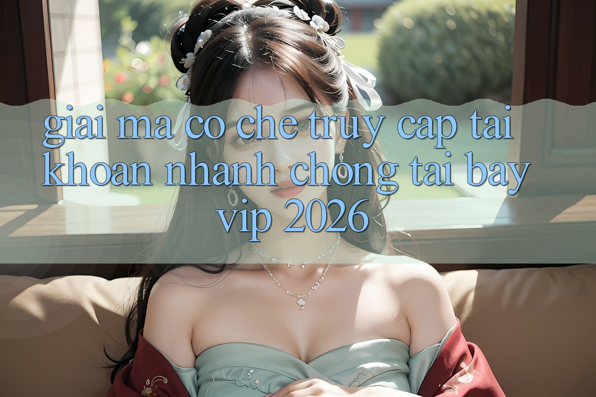 Giải Mã Cơ Chế “Truy cập tài khoản Nhanh chóng” Tại Bayvip 2026 Giải Mã Cơ Chế “Truy cập tài khoản Nhanh chóng” Tại Bayvip 2026