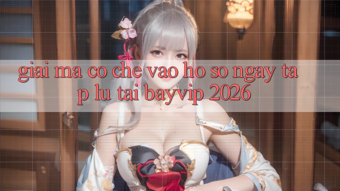 Giải Mã Cơ Chế “Vào hồ sơ Ngay tắp lự” Tại Bayvip 2026