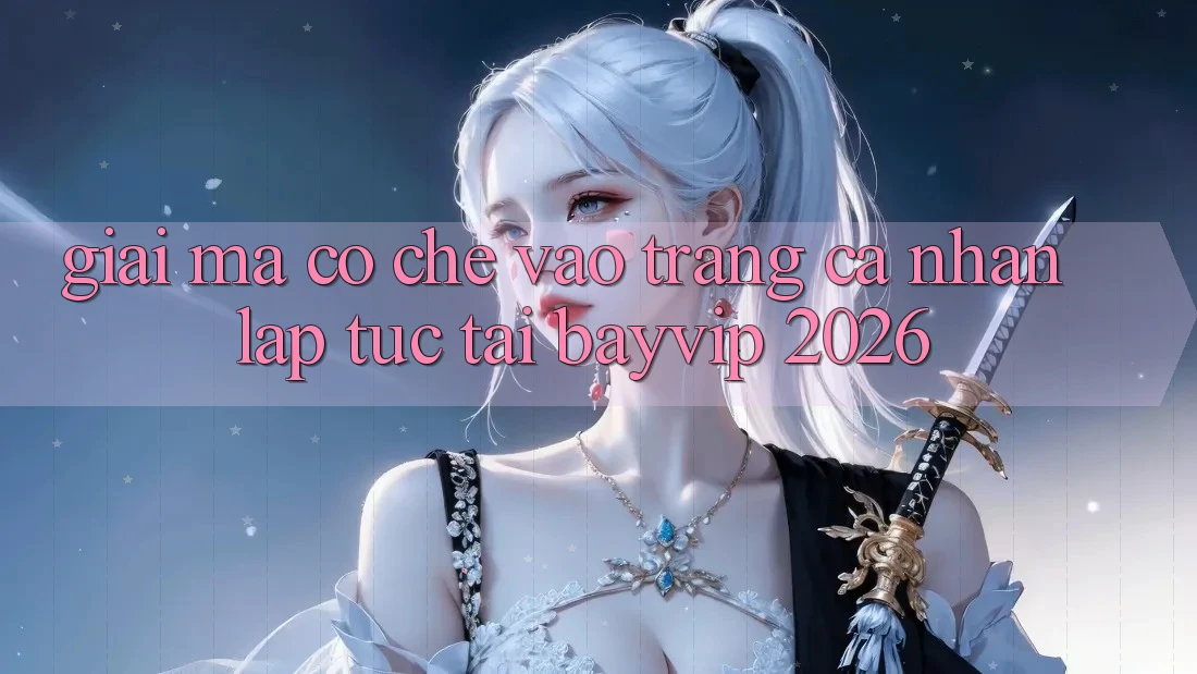 Giải Mã Cơ Chế “Vào trang cá nhân Lập tức” Tại Bayvip 2026