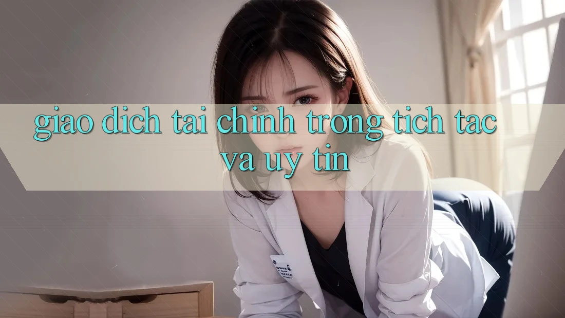 Giao Dịch Tài Chính Trong tích tắc Và Uy tín
