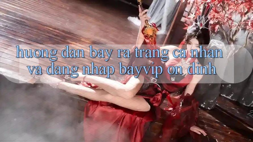 Hướng Dẫn Bày ra trang cá nhân Và Đăng Nhập Bayvip Ổn định