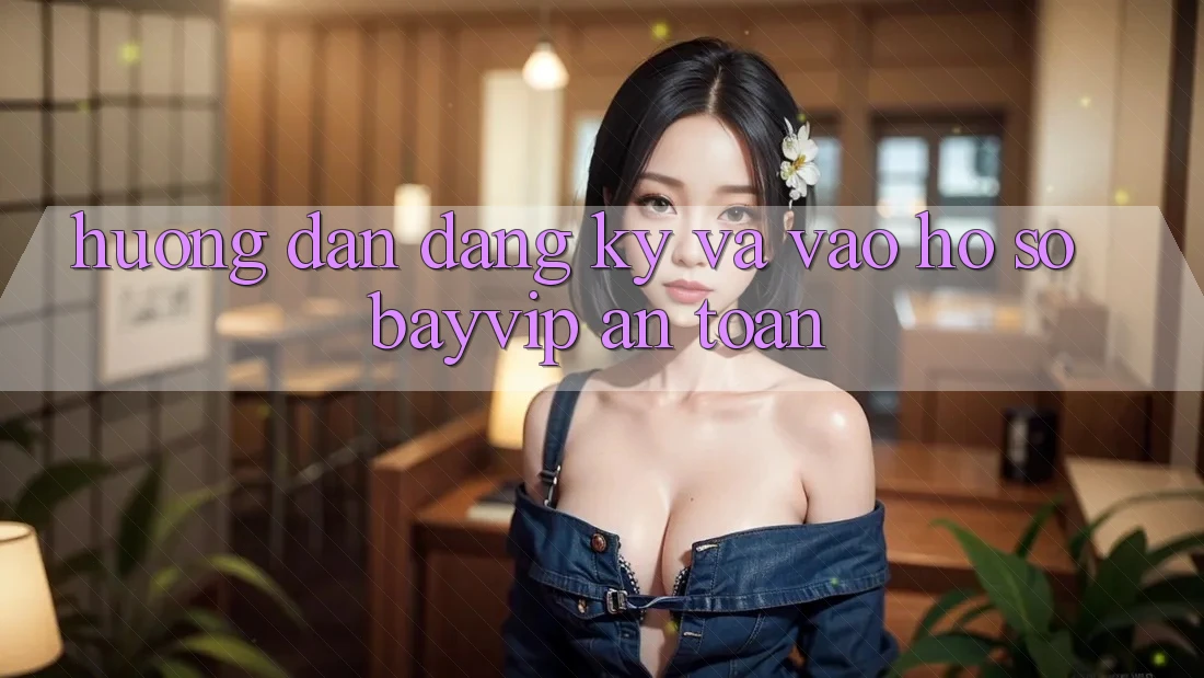 Hướng dẫn Đăng Ký Và Vào hồ sơ Bayvip An Toàn Hướng dẫn Đăng Ký Và Vào hồ sơ Bayvip An Toàn