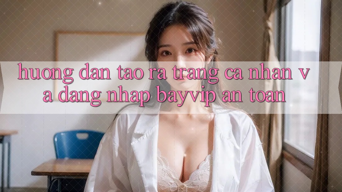 Hướng Dẫn Tạo ra trang cá nhân Và Đăng Nhập Bayvip An Toàn Hướng Dẫn Tạo ra trang cá nhân Và Đăng Nhập Bayvip An Toàn