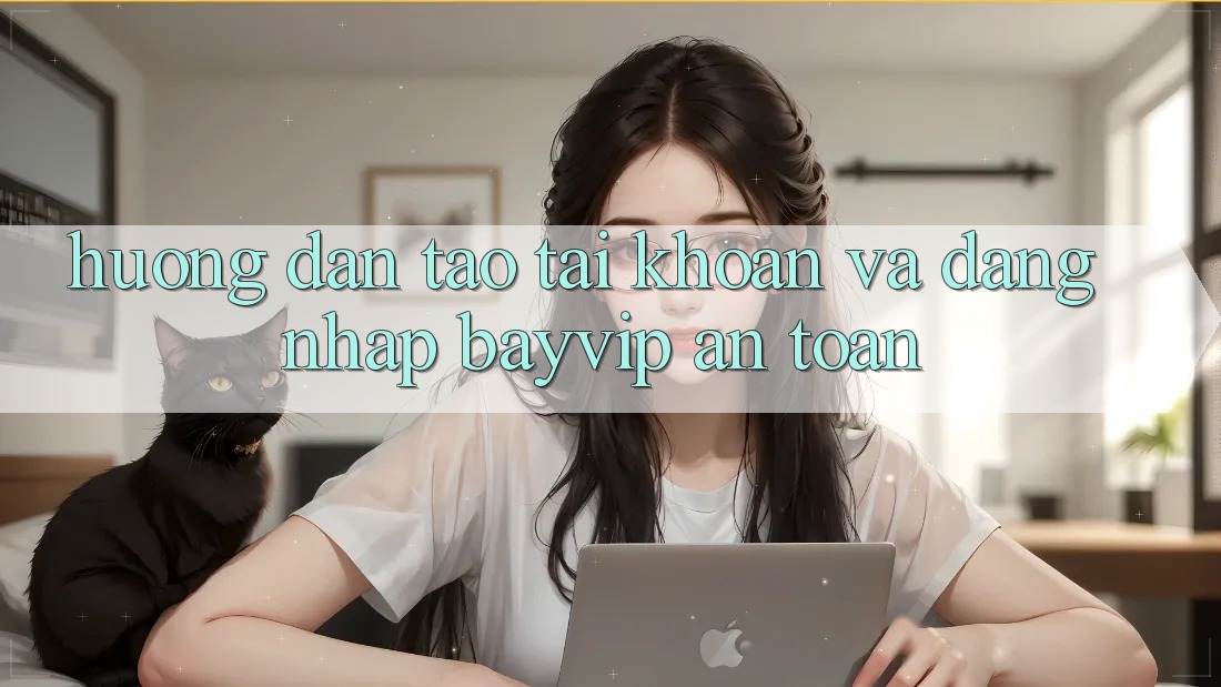Hướng Dẫn Tạo tài khoản Và Đăng Nhập Bayvip An Toàn Hướng Dẫn Tạo tài khoản Và Đăng Nhập Bayvip An Toàn