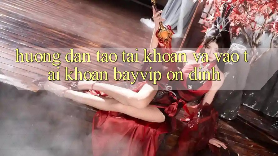 Hướng Dẫn Tạo tài khoản Và Vào tài khoản Bayvip Ổn định