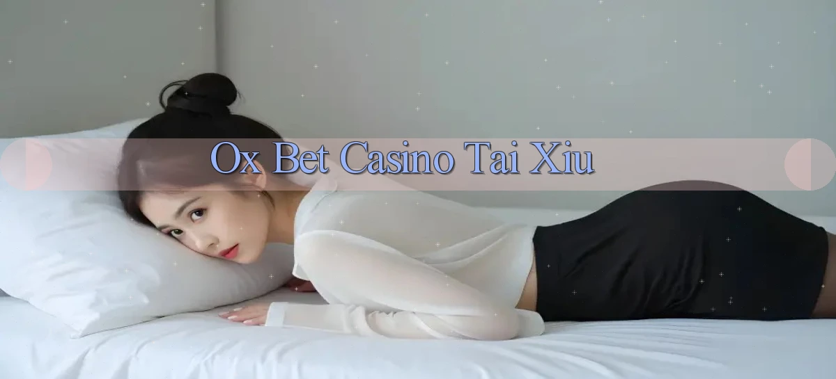 ox bet casino tài xỉu