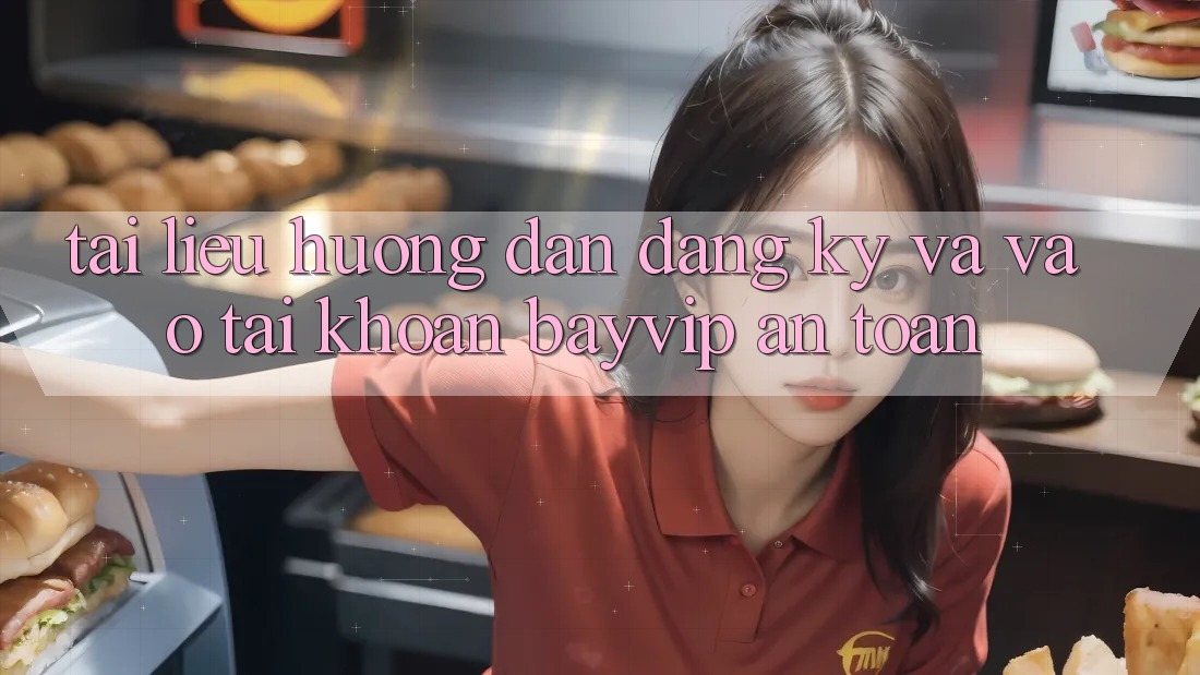 Tài liệu hướng dẫn Đăng Ký Và Vào tài khoản Bayvip An Toàn