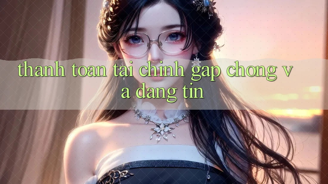 Thanh toán Tài Chính Gấp Chóng Và Đáng tin