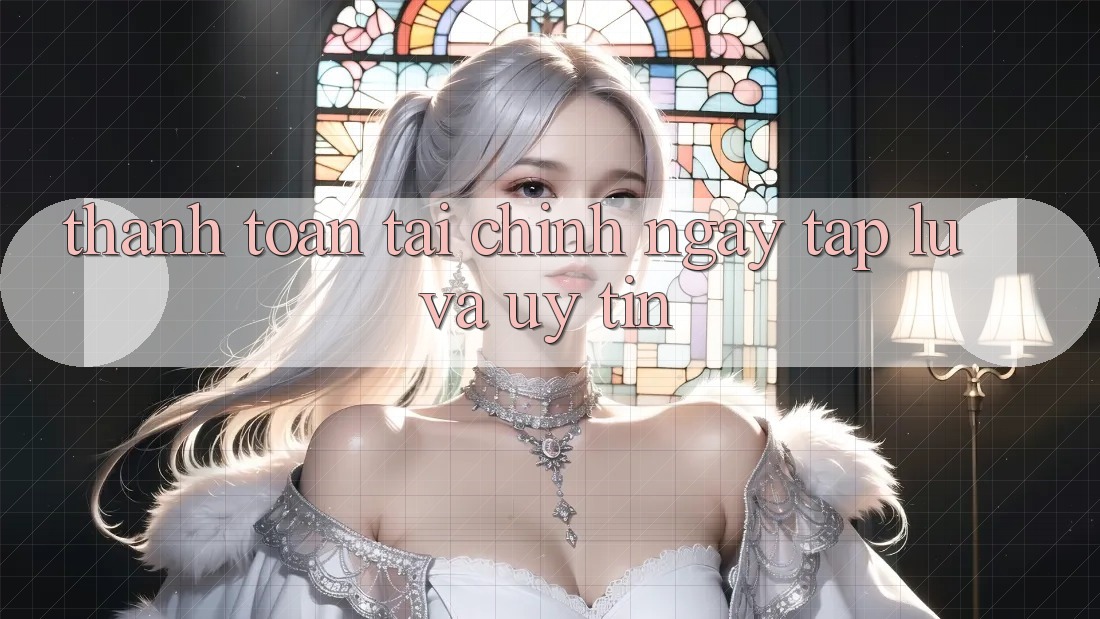 Thanh toán Tài Chính Ngay tắp lự Và Uy tín Thanh toán Tài Chính Ngay tắp lự Và Uy tín