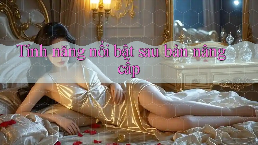 Tính năng nổi bật sau bản nâng cấp