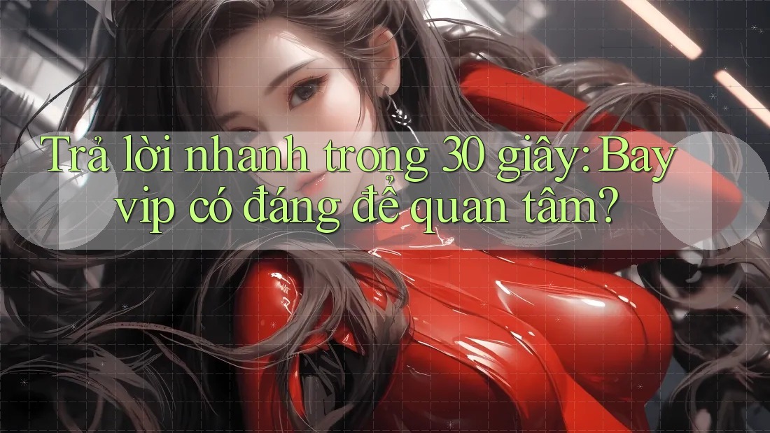 Trả lời nhanh trong 30 giây: Bayvip có đáng để quan tâm? Trả lời nhanh trong 30 giây: Bayvip có đáng để quan tâm?