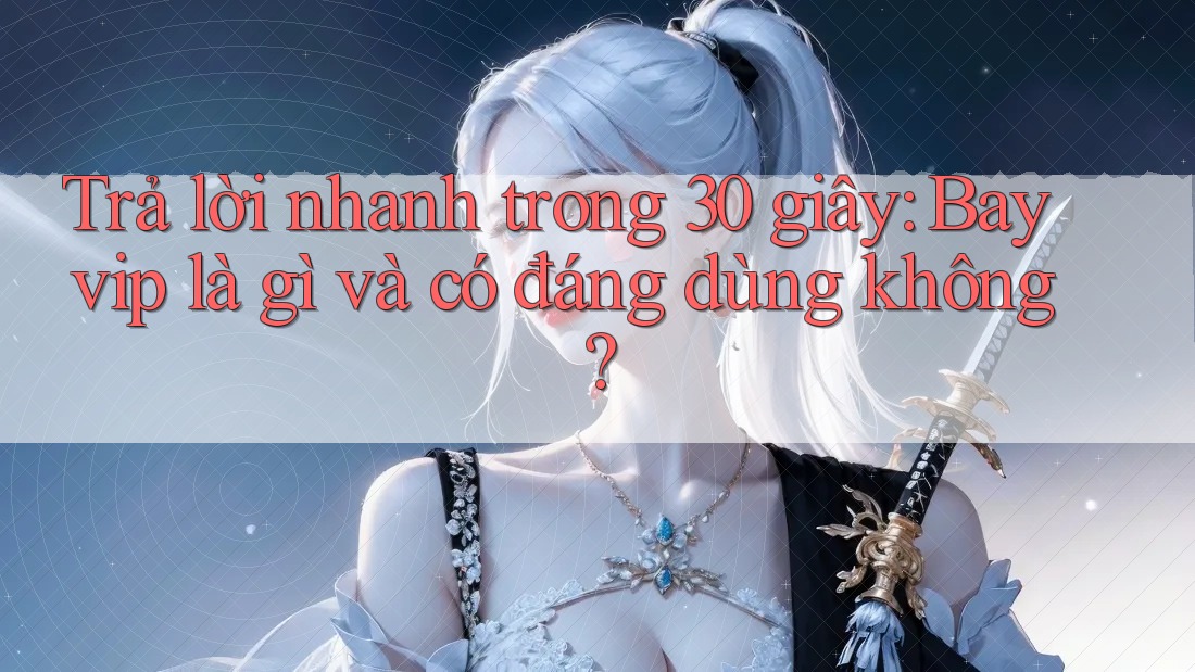 Trả lời nhanh trong 30 giây: Bayvip là gì và có đáng dùng không? Trả lời nhanh trong 30 giây: Bayvip là gì và có đáng dùng không?