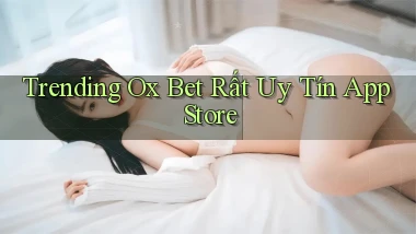 trending ox bet rất uy tín app store